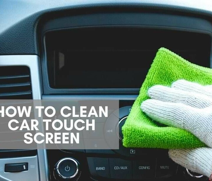 Best Way to Clean Car Touch Screen Safely Without Scratches